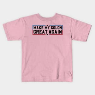 Make My Colon Great Again Funny Colon Surgery Recovery Gifts Kids T-Shirt